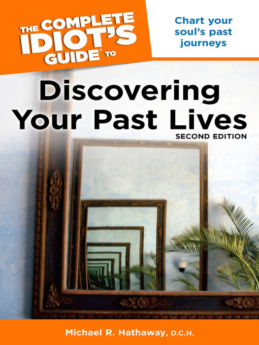 Title details for The Complete Idiot's Guide to Discovering Your Past Lives, 2nd Edition by Michael Hathaway - Available